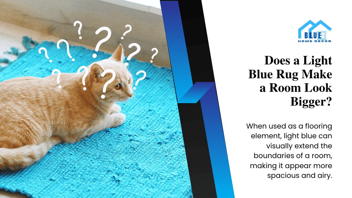 Does a Light Blue Rug Make a Room Look Bigger?